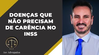 DOENÇAS QUE NÃO PRECISAM DE CARÊNCIA  INSS [upl. by Oigufer]