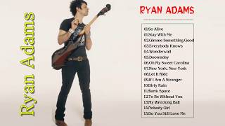 Ryan Adams Greatest Hits  The Best Of Ryan Adams Full Album [upl. by Sandler]