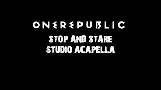 HD Stop And Stare  OneRepublic Studio Acapella [upl. by Ybba998]