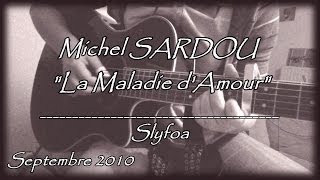 33 La Maladie dAmour  Michel SARDOU Cover Guitare Acoustique [upl. by Fafa]