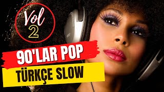 90lar Pop Slow Şarkılar  90lar Türkçe Pop Slow Karışık  90lar Slow Türkçe VOL2 [upl. by Norse]