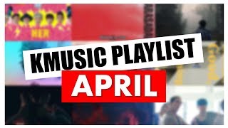 MY TOP 10 KPOPKRAP SONGS l APRIL 2018 [upl. by Ofloda]