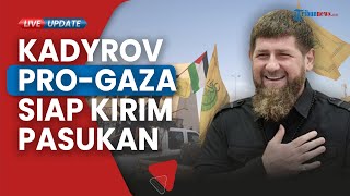 Kadyrov Deklarasikan Dukungan ke Palestina Siap Kirim Pasukan Chechnya Cegah Eskalasi Berkelanjutan [upl. by Jeanine400]