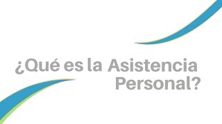 ¿Qué es la Asistencia Personal [upl. by Ailaham]