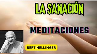 LA SANACIÓN MEDITACIONES BERT HELLINGER [upl. by Nosnaj559]