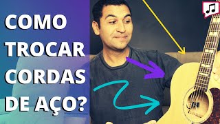 Como Trocar Cordas de Aço no Violão  Vídeo Dicas [upl. by Brieta866]