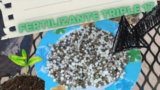 🌱quotUn fertilizante universalquot🌱FERTILIZANTE TRIPLE 17 [upl. by Merrill]