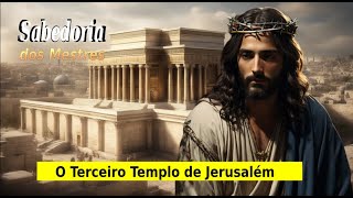 O Terceiro Templo de Jerusalém e as Profecias [upl. by Chapen]