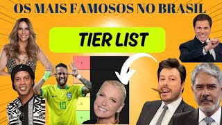 TIER LIST  QUEM SÃO OS MAIS FAMOSOS NO BRASIL [upl. by Sass163]