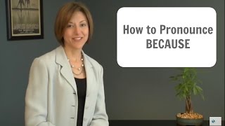 How to pronounce BECAUSE  American English Pronunciation Lesson [upl. by Ellerihs]