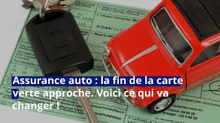 Assurance auto  la fin de la carte verte approche Voici ce qui va changer [upl. by Caughey]