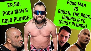 Ep 50 Poor Mans Cold Plunge Poor Man VS Rogan The Rock and Hinchcliffe [upl. by Koslo223]