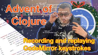 Recording and replaying CodeMirror keystrokes  Advent of Clojure [upl. by Nnayllas]