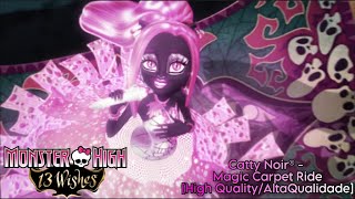 Catty Noir®  Magic Carpet Ride  Monster High  13 Monster Desejos 13 Wishes  HQ [upl. by Iams]