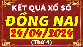 Xổ số Đồng Nai ngày 24 tháng 4  XSDN  KQXSDN  SXDN  Xổ số kiến thiết Đồng Nai hôm nay [upl. by Andri]