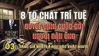 Tập 3💪8 TỐ CHẤT TRÍ TUỆ Quyết định Cuộc đời người đàn ông💪TẠO RA NÉT KHÁC BIỆT 🚀 Phá vỡ khuôn mẫu [upl. by Yaras]