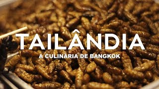 A culinária de Bangkok  Tailândia l Ep2  Louco por Viagens [upl. by Nodnarb949]