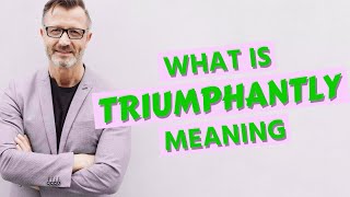 Triumphantly  Meaning of triumphantly 📖 📖 📖 [upl. by Jenne]