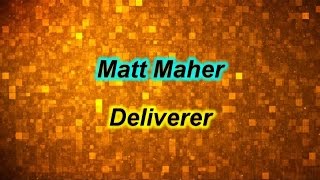 Deliverer  Matt Maher lyrics on screen HD [upl. by Constancy]