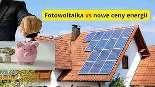 Nowe ceny energii vs Fotowoltaika [upl. by Enerual655]