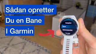 Sådan opretter du en Bane I Garmin og får den ned på dit ur 🏃🏻‍♂️ [upl. by Adnawed556]