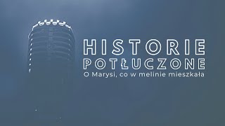 Historie potłuczone 83 O Marysi co w melinie mieszkała [upl. by Aniham243]