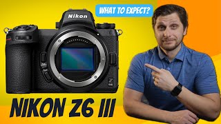 What to Expect from Nikon Z6III and Its Price Point [upl. by Etnaihc]