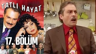 Tatlı Hayat 17 Bölüm [upl. by Orazal282]