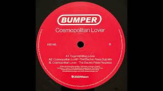 Bumper – Cosmopolitan Lover The Electric Press Dub Mix [upl. by Phillipe761]