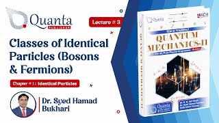 13 Classes of Identical Particles Bosons amp Fermions  QMII  Dr S H Bukhari [upl. by Earised]