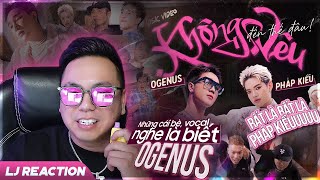 LJ Reaction  OgeNus  KHÔNG YÊU ĐẾN THẾ ĐÂU ft Pháp Kiều prod by Jase [upl. by Lehsar]