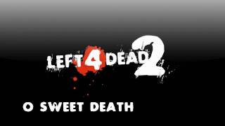 Left 4 Dead 2  O Sweet Death  MP3 [upl. by Nileuqcaj]