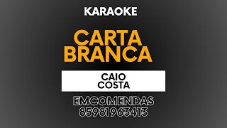 KARAOKE  CARTA BRANCA  CAIO COSTA [upl. by Brenn]