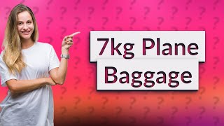 What size bag is allowed on a 7kg plane [upl. by Aicemak]