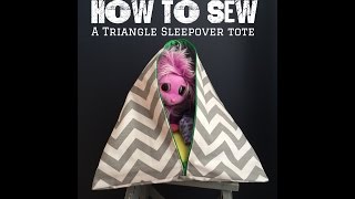 How to Sew A Triangle Sleepover Tote Bag or Stuffed Animal Tent [upl. by Ayanej]