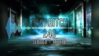 Tovaritch  240 Slowed  Reverb [upl. by Edna]