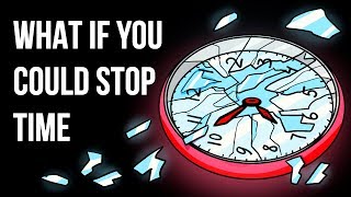 What If You Could Stop Time Whenever You Wanted to [upl. by Naara]