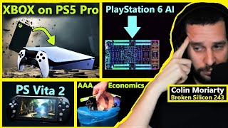 XBOX Games on PlayStation 5 Pro PS6 AI AAA Economics Vita 2  Colin Moriarty  Broken Silicon 243 [upl. by Ijneb]