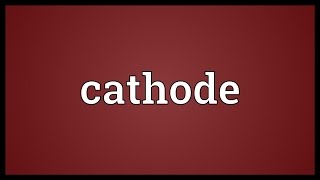 Cathode Meaning [upl. by Chloe309]