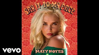 Maty Noyes  Say It To My Face Official Audio [upl. by Adler]