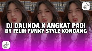 DJ DALINDA X ANGKAT PADI BY FELIK FVNKY STYLE KONDANG VIRAL TIKTOK [upl. by Pallaton]