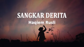 Haqiem Rusli  Sangkar Derita Lirik Lagu [upl. by Ahsitniuq]