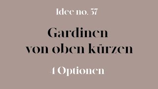 Gardinen von oben kürzen 4 Optionen  Wege Gardinen selber kürzen I Idee no57 [upl. by Hildebrandt]