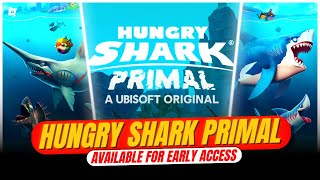 Hungry Shark Primal  Ubisoft’s latest Shark IP is now available for early access [upl. by Brok]