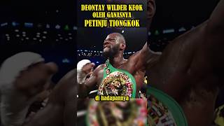 DEONTAY WILDER KEOK OLEH GANASNYA PETINJU TIONGKOK [upl. by Nolahc363]