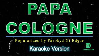 Parokya Ni Edgar  Papa Cologne karaoke version [upl. by Dedrick197]