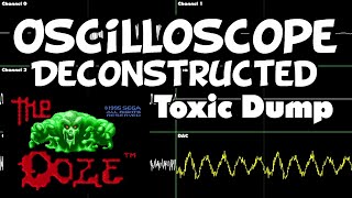 The Ooze  Toxic Dump  Oscilloscope Deconstruction [upl. by Clementius918]