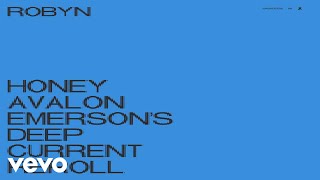 Robyn  Honey Avalon Emersons Deep Current Reroll  Audio [upl. by Nrobyalc]