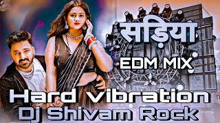 सड़िया Pawan Singh New Bhojpuri Song Sadiya Pe Dalab Najariya Dj Hard Vibration Edm Mix [upl. by Ailemap]