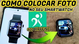 ✅APRENDA COLOCAR FOTO no seu Smartwatch com app HRYFINE [upl. by Wanids]